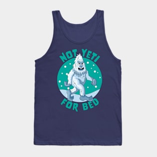 Not Yeti For Bed Pajamas - Not Ready For Bed Funny Yeti Tank Top